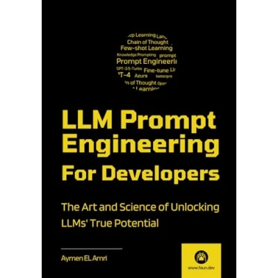 Bild av LLM Prompt Engineering For Developers: The Art and Science of Unlocking LLMs&#039; True Potential