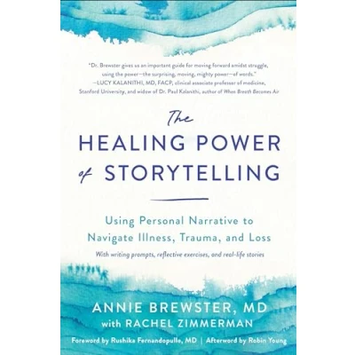 Bild av The Healing Power of Storytelling: Using Personal Narrative to Navigate Illness, Trauma, and Loss