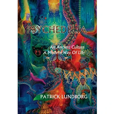 Bild av Psychedelia: An Ancient Culture, A Modern Way Of Life