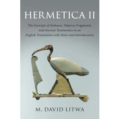 Bild av Hermetica II: The Excerpts of Stobaeus, Papyrus Fragments, and Ancient Testimonies in an English Translation with Notes Introduction