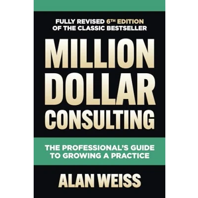 Bild av Million Dollar Consulting, Sixth Edition: The Professional&#039;s Guide to Growing a Practice
