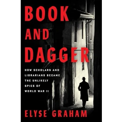 Bild av Book and Dagger: How Scholars Librarians Became the Unlikely Spies of World War II