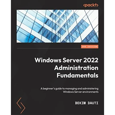 Bild av Windows Server 2022 Administration Fundamentals Third Edition: A beginner&#039;s guide to managing and administering environments