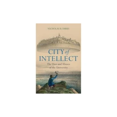 Bild av City of Intellect: the Uses and Abuses University