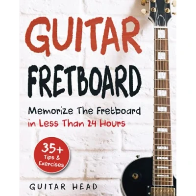 Bild av Guitar Fretboard: Memorize The Fretboard In Less Than 24 Hours: 35+ Tips And Exercises Included