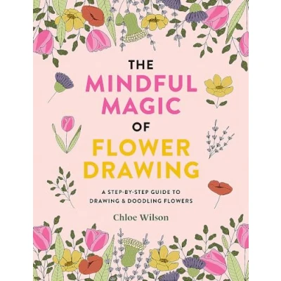 Bild av The Mindful Magic of Flower Drawing: A step by guide to drawing &amp; doodling flowers