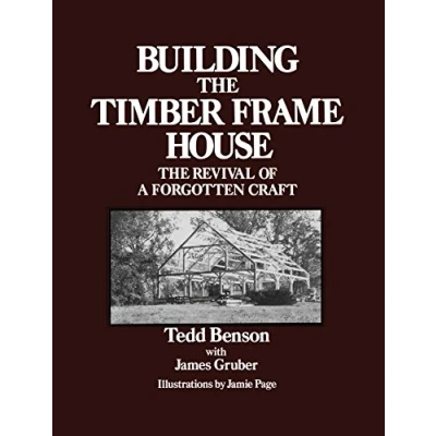 Bild av Building The Timber Frame House: Revival of a Forgotten Craft