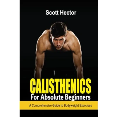 Bild av Calisthenics for Absolute Beginners: A Comprehensive Guide to Bodyweight Exercises