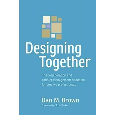 Bild av Designing Together: The Collaboration and Conflict Management Handbook for Creative Professionals