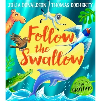 Bild av Follow The Swallow: A brilliantly funny illustrated children’s picture book about friendship from author of Gruffalo, perfect for ages 3 to 7