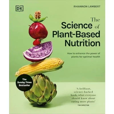 Bild av The Science of Plant based Nutrition: How to Enhance Power Plants for Optimal Health: Sunday Times Bestseller