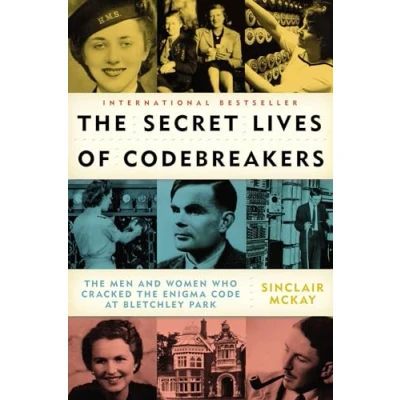 Bild av the Secret Lives of Codebreakers: Men and Women Who Cracked Enigma Code at Bletchley Park