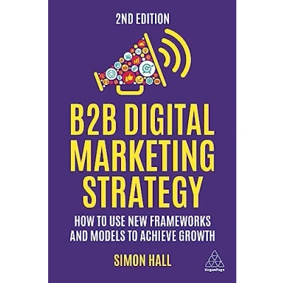 Bild av B2B Digital Marketing Strategy: How to Use New Frameworks and Models Achieve Growth