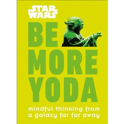 Bild av Star Wars: Be More Yoda: Mindful Thinking from a Galaxy Far Away