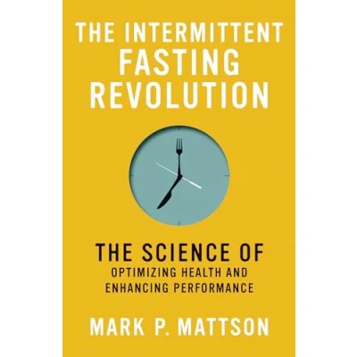 Bild av The Intermittent Fasting Revolution: Science of Optimizing Health and Enhancing Performance