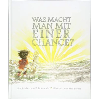 Bild av Was macht man mit einer Chance?: Das besondere Kinderbuch ab 6 Jahren