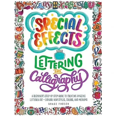 Bild av Special Effects Lettering and Calligraphy: A Beginner&#039;s Step by Guide to Creating Amazing Lettered Art Explore New Styles, Colors, Mediums