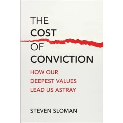Bild av The Cost of Conviction: How Our Deepest Values Lead Us Astray