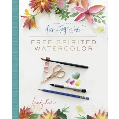 Bild av How to Make Art for Joy&#039;s Sake: Free Spirited Watercolor