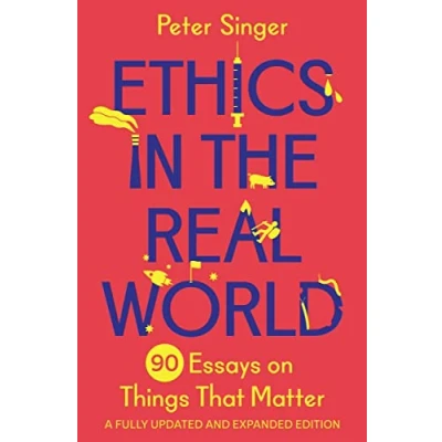 Bild av Ethics in the Real World: 90 Essays on Things That Matter A Fully Updated and Expanded Edition
