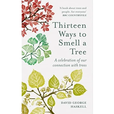 Bild av Thirteen Ways to Smell A Tree: celebration of our connection with trees