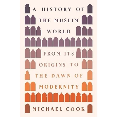 Bild av A History of the Muslim World: From Its Origins to Dawn Modernity