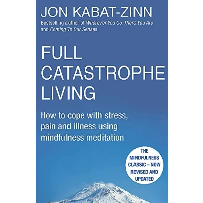 Bild av Full Catastrophe Living, Revised Edition: How to cope with stress, pain and illness using mindfulness meditation