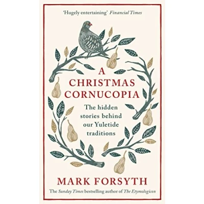 Bild av A Christmas Cornucopia: The Hidden Stories Behind Our Yuletide Traditions