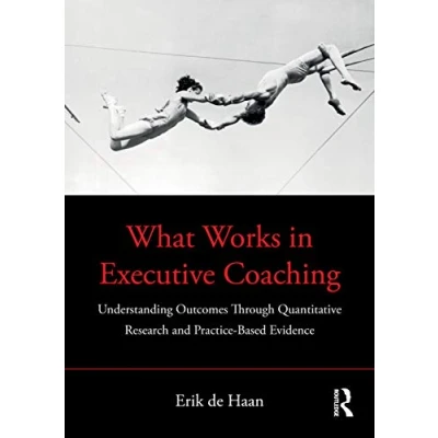 Bild av What Works in Executive Coaching: Understanding Outcomes Through Quantitative Research and Practice Based Evidence