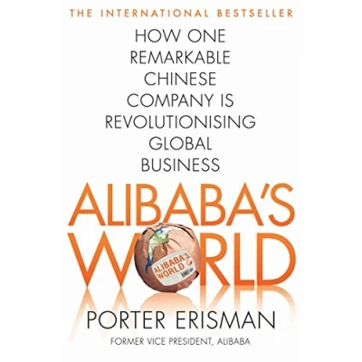 Bild av Alibaba&#039;s World: How One Remarkable Chinese Company is Changing the Face of Global Business: a Business