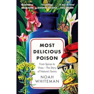 Bild av Most Delicious Poison: From Spices to Vices The Story of Nature&#039;s Toxins