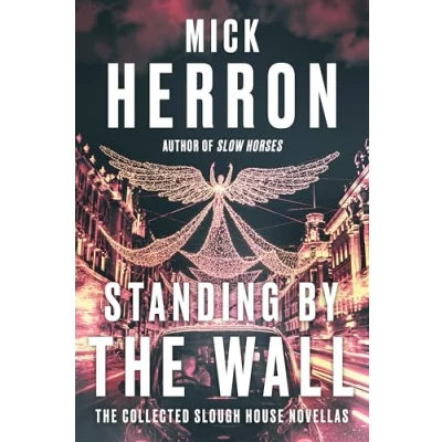 Bild av Standing by The Wall: Collected Slough House Novellas