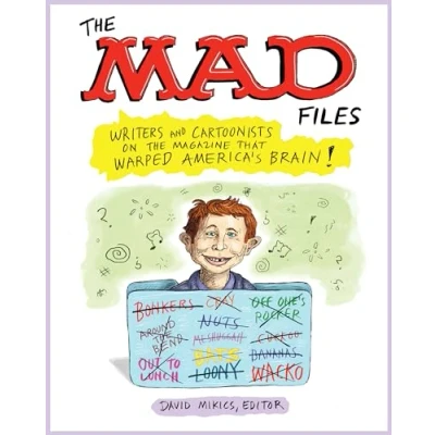 Bild av the MAD Files: Writers and Cartoonists on Magazine that Warped America&#039;s Brain!: A Library of America Special Publication