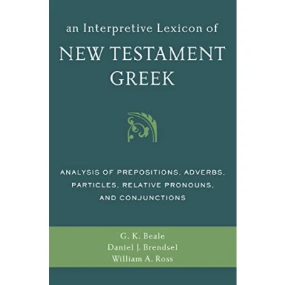 Bild av An Interpretive Lexicon of New Testament Greek: Analysis Prepositions, Adverbs, Particles, Relative Pronouns, and Conjunctions