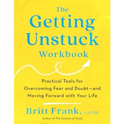 Bild av The Getting Unstuck Workbook: Practical Tools for Overcoming Fear and Doubt Moving Forward with Your Life