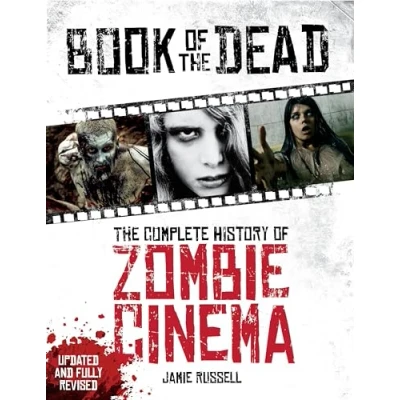 Bild av Book of The Dead: Complete History Zombie Cinema (Updated &amp; Fully Revised Edition)