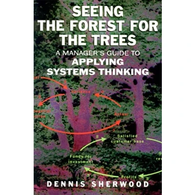 Bild av Seeing the Forest for Trees: A Manager&#039;s Guide to Applying Systems Thinking