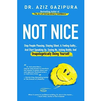 Bild av Not Nice: Stop People Pleasing, Staying Silent, &amp; Feeling Guilty... And Start Speaking Up, Saying No, Asking Boldly, Unapologetically Being Yourself