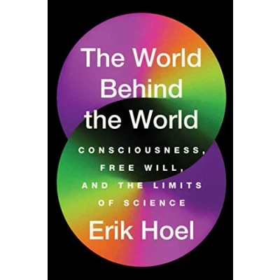 Bild av the World Behind World: Consciousness, Free Will, and Limits of Science