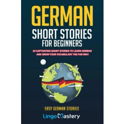 Bild av German Short Stories For Beginners: 20 Captivating To Learn &amp; Grow Your Vocabulary The Fun Way!: 1