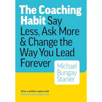 Bild av Coaching Habit: Say Less, Ask More &amp; Change the Way You Lead Forever