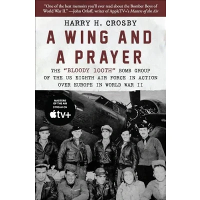 Bild av a Wing and Prayer: the &quot;Bloody 100th&quot; Bomb Group of US Eighth Air Force in Action Over Europe World War II