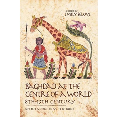 Bild av Baghdad at the Centre of a World, 8th 13th Century: An Introductory Textbook