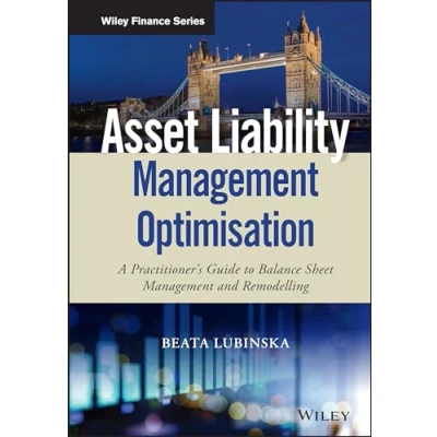 Bild av Asset Liability Management Optimisation: A Practitioner&#039;s Guide to Balance Sheet and Remodelling