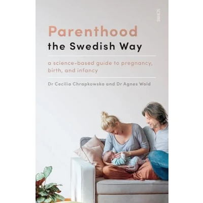 Bild av Parenthood the Swedish Way: A Science based Guide to Pregnancy, Birth, and Infancy