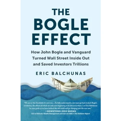 Bild av The Bogle Effect: How John and Vanguard Turned Wall Street Inside Out Saved Investors Trillions