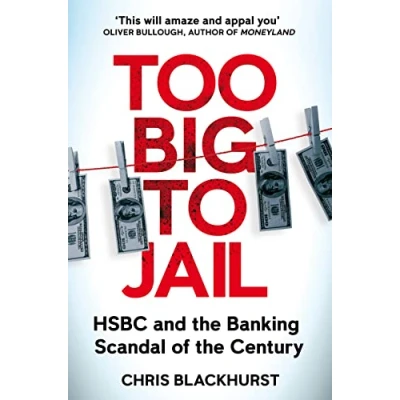 Bild av Too Big to Jail: HSBC and the Banking Scandal of Century