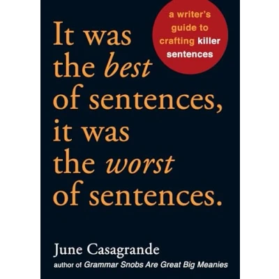 Bild av It Was the Best of Sentences, Worst Sentences: A Writer&#039;s Guide to Crafting Killer Sentences