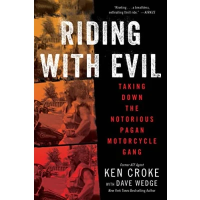 Bild av Riding with Evil: Taking Down the Notorious Pagan Motorcycle Gang