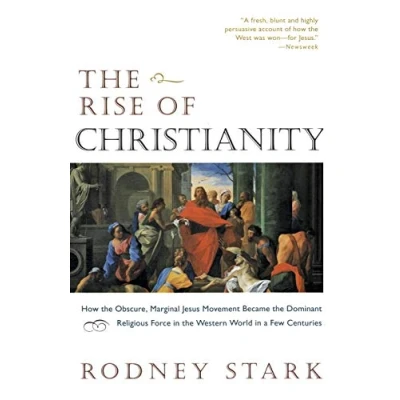 Bild av the Rise of Christianity: How Obscure, Marginal Jesus Movement Became Dominant Religious Force in Western World a Few Centuries